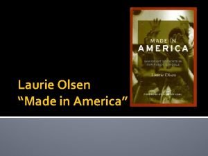 Laurie Olsen Made in America We are a