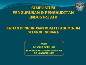 SIMPOSIUM PENGURUSAN PENGAUDITAN INDUSTRI AIR KAJIAN PENGURUSAN KUALITI