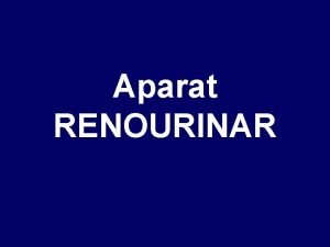 Aparat RENOURINAR CALCIFICARI Calcificari in parenchimul renal RRVS