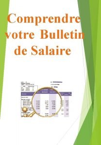 Comprendre votre Bulletin de Salaire Sommaire La rmunration