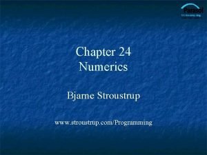 Chapter 24 Numerics Bjarne Stroustrup www stroustrup comProgramming