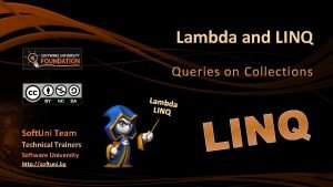 Lambda and LINQ Queries on Collections Lambda LINQ