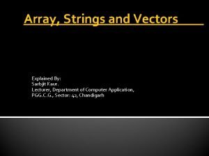 Array Strings and Vectors Explained By Sarbjit Kaur