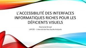 LACCESSIBILIT DES INTERFACES INFORMATIQUES RICHES POUR LES DFICIENTS