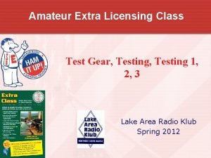 Amateur Extra Licensing Class Test Gear Testing 1