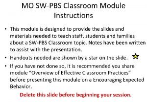 MO SWPBS Classroom Module Instructions This module is