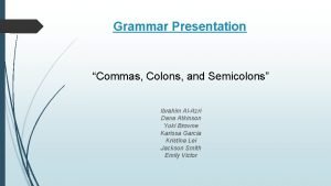 Grammar Presentation Commas Colons and Semicolons Ibrahim AlAzri