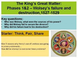 The Kings Great Matter Phases 12 Wolseys failure