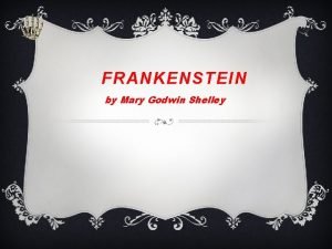 FRANKENSTEIN by Mary Godwin Shelley HOME 1 THE