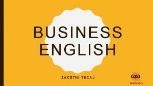 BUSINESS ENGLISH ZAETNI TEAJ O AVTORICI MARUA MALIGOJ