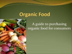 Organic Food A guide to purchasing organic food