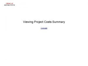 Viewing Project Costs Summary Concept Viewing Project Costs