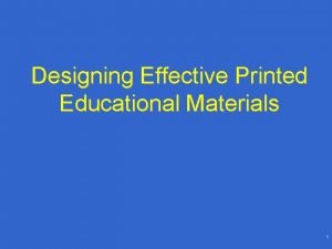 Designing Effective Printed Educational Materials 1 Designing Effective
