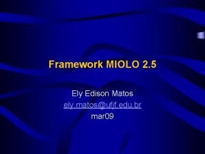 Framework MIOLO 2 5 Ely Edison Matos ely