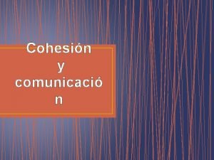 Cohesin y comunicaci n El concepto de cohesin