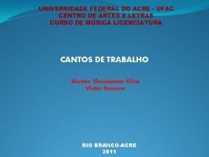 UNIVERSIDADE FEDERAL DO ACRE UFAC CENTRO DE ARTES