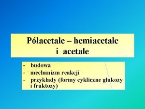 Pacetale hemiacetale i acetale budowa mechanizm reakcji przykady