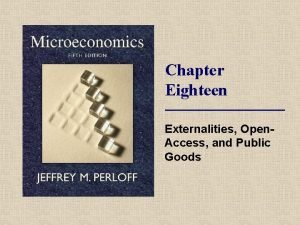 Chapter Eighteen Externalities Open Access and Public Goods