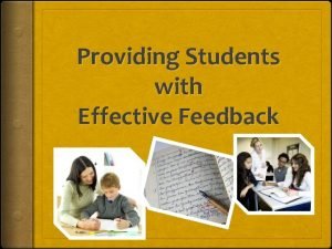 Providing Students with Effective Feedback What is Feedback