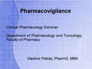 Pharmacovigilance Clinical Pharmacology Seminar Department of Pharmacology and