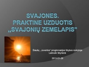 SVAJONS PRAKTIN UDUOTIS SVAJONI EMLAPIS iauli Juventos progimnazijos