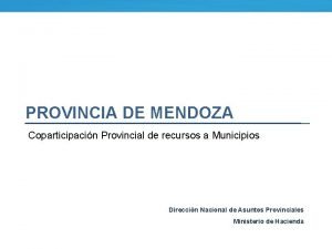 PROVINCIA DE MENDOZA Coparticipacin Provincial de recursos a