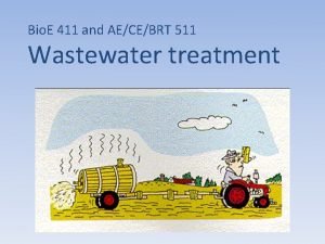 Bio E 411 and AECEBRT 511 Wastewater treatment