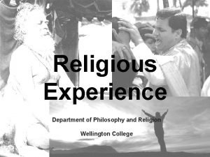 Religious Experience Department of Philosophy and Religion Wellington