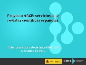 Proyecto ARCE servicios a las revistas cientficas espaolas