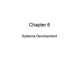 Chapter 6 Systems Development Agenda Systems Development Concepts