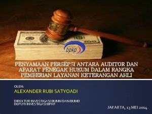 PENYAMAAN PERSEPSI ANTARA AUDITOR DAN APARAT PENEGAK HUKUM