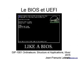 Le BIOS et UEFI GIF1001 Ordinateurs Structure et