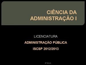 CINCIA DA ADMINISTRAO I LICENCIATURA ADMINISTRAO PBLICA ISCSP