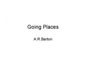 Going places ar barton