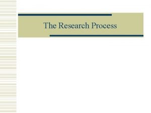 The Research Process Purposes of Research w Exploration