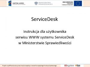 Service Desk Instrukcja dla uytkownika serwisu WWW systemu