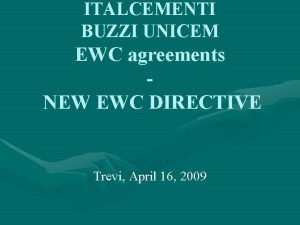 ITALCEMENTI BUZZI UNICEM EWC agreements NEW EWC DIRECTIVE