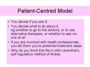 PatientCentred Model You decide if you are ill