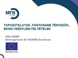 TAPASZTALATOK FONTOSABB TNYEZK BANKI IGNYLSI FELTTELEK VIDA JZSEF