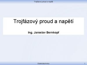 Trojfzov proud a napt Ing Jaroslav Bernkopf Elektrotechnika