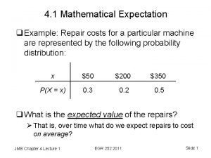 4 1 Mathematical Expectation q Example Repair costs