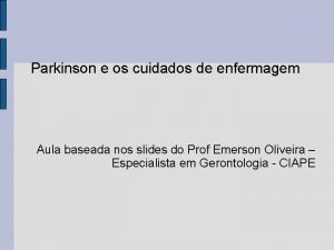 Parkinson e os cuidados de enfermagem Aula baseada