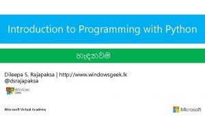 Introduction to Programming with Python Dileepa S Rajapaksa