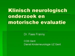 Klinisch neurologisch onderzoek en motorische evaluatie Dr Faes
