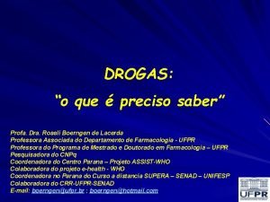 DROGAS o que preciso saber Profa Dra Roseli