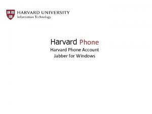 Harvard Phone Account Jabber for Windows Your Harvard