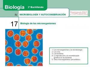 Biologa 2 Bachillerato IV MICROBIOLOGA Y AUTOCONSERVACIN 17