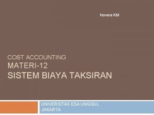 Novera KM COST ACCOUNTING MATERI12 SISTEM BIAYA TAKSIRAN