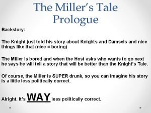 The Millers Tale Prologue Backstory The Knight just