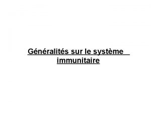 Gnralits sur le systme immunitaire DEFINITION DE LIMMUNITE